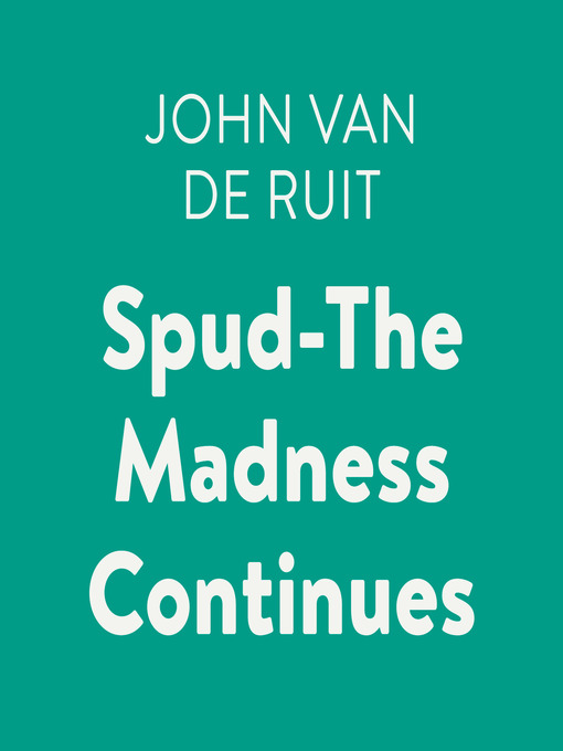 Title details for Spud-The Madness Continues by John van de Ruit - Available